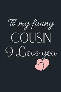 To my Funny COUSIN I love You