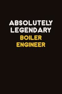 Absolutely Legendary Boiler Engineer