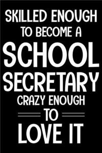 Skilled Enough To Be A School Secretary Crazy Enough To Love It