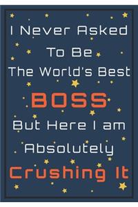 I never Asked to be The World's Best Boss but here I am Absolutely Crushing it