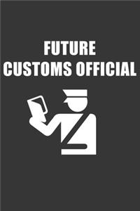 Future Customs Official Notebook: Lined Journal, 120 Pages, 6 x 9, Affordable Gift For Student, Future Dream Job Journal Matte Finish