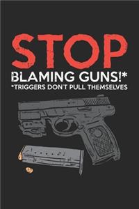 Stop Blaming Guns Triggers Don't Pull Themselves