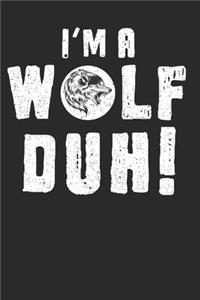 I'm a Wolf Duh!