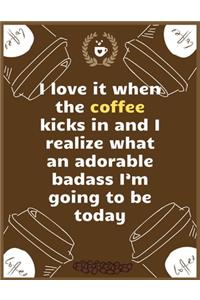 I love it when the coffee kicks in and I realize what an adorable badass I'm going to be today
