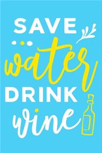 Save Water Drink Wine