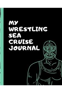 My Wresting Sea Cruise Journal
