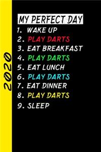 My Perfect Day Wake Up Play Darts Eat Breakfast Play Darts Eat Lunch Play Darts Eat Dinner Play Darts Sleep