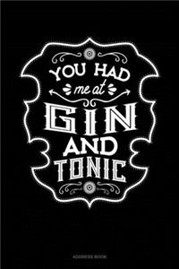 You Had Me At Gin And Tonic