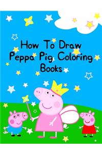 How To Draw Peppa Pig Coloring Books