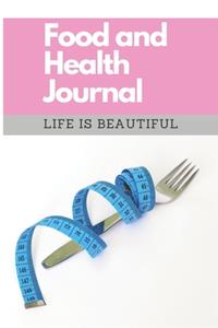 Food and Health Journal/Food Diary/Fitness Journal Notebook (Life is Beautiful)