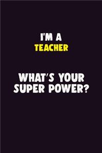 I'M A Teacher, What's Your Super Power?