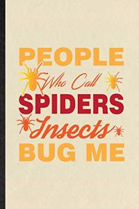 People Who Call Spiders Insects Bug Me