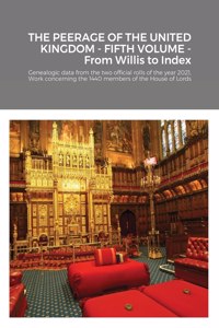 PEERAGE OF THE UNITED KINGDOM - FIFTH VOLUME - From Willis to Index