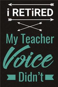 I Retired My Teacher Voice Didn't