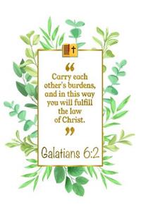 Carry Each Other's Burdens, and in This Way You Will Fulfill the Law of Christ