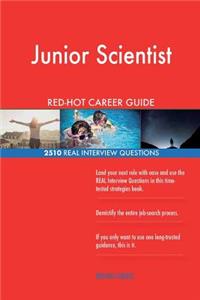 Junior Scientist RED-HOT Career Guide; 2510 REAL Interview Questions