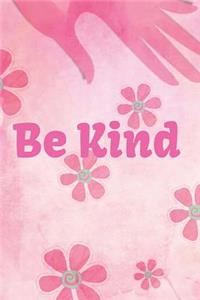 Be Kind: Blank Lined Journal, Journal for Affirmations, Affirmations Journal for Women, 6 X 9 Inches, White Paper, Pink Journal