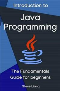 Introduction to Java Programming: The Fundamentals Guide for Beginners