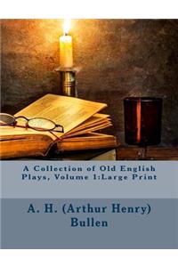 A Collection of Old English Plays, Volume 1