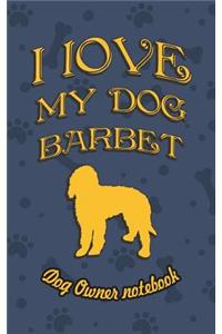 I Love My Dog Barbet - Dog Owner's Notebook