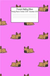 French Bulldog Mom Weekly Planner October 2018 - December 2019
