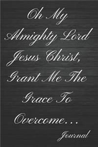 Oh My Almighty Lord Jesus Christ, Grant Me the Grace to Overcome Journal