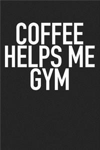 Coffee Helps Me Gym