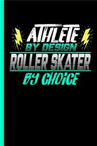 Athlete By Design Roller Skater By Choice