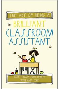 Art of Being a Brilliant Classroom Assistant