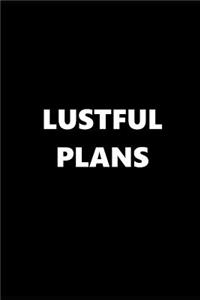 2019 Weekly Planner Funny Theme Lustful Plans Black White 134 Pages