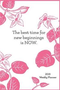 2019 Weekly Planner: Best Time for New Beginnings Is Now