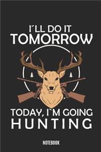 I'll Do It Tomorrow Today, I'm Going Hunting Notebook