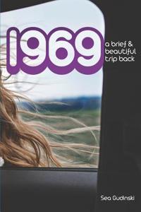 1969: A Brief and Beautiful Trip Back