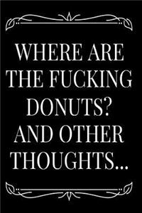 Where Are the Fucking Donuts and Other Thoughts