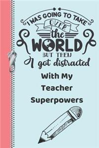 I Was Going to Take Over the World But Then I Got Distracted with My Teacher Superpowers