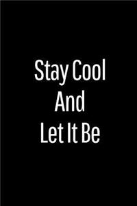Stay Cool and Let It Be