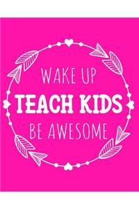 Wake Up Teach Kids Be Awesome