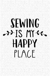 Sewing Is My Happy Place