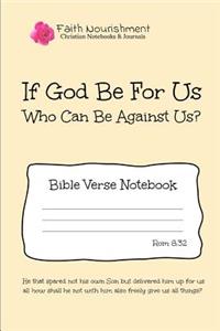 If God Be for Us Who Can Be Against Us? Bible Verse Notebook