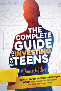 The Complete Guide to Investing for Teens
