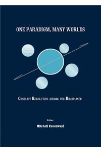 One Paradigm, Many Worlds: Conflict Resolution Across the Disciplines