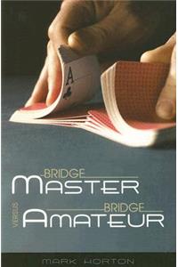 Bridge Master Versus Bridge Amateur