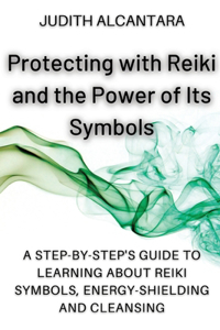 Protecting with Reiki and the Power of Its Symbols