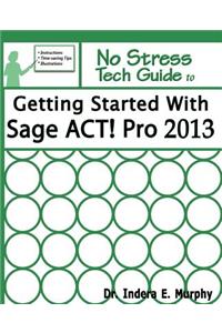 Getting Started with Sage ACT! Pro 2013