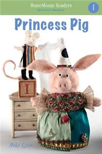 Princess Pig: A Short Vowel Adventure I