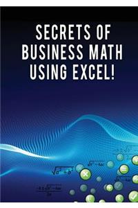 Secrets of Business Math Using Excel!