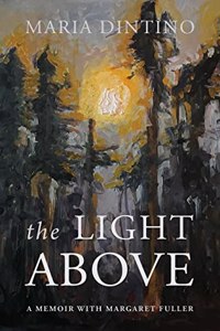 Light Above: A Memoir with Margaret Fuller