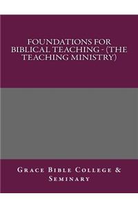 Foundations for Biblical Teaching - (The Teaching Ministry)