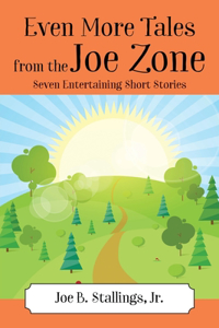 Even More Tales from the Joe Zone