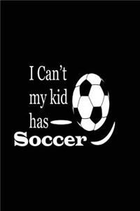 I Can't My Kid Has Soccer